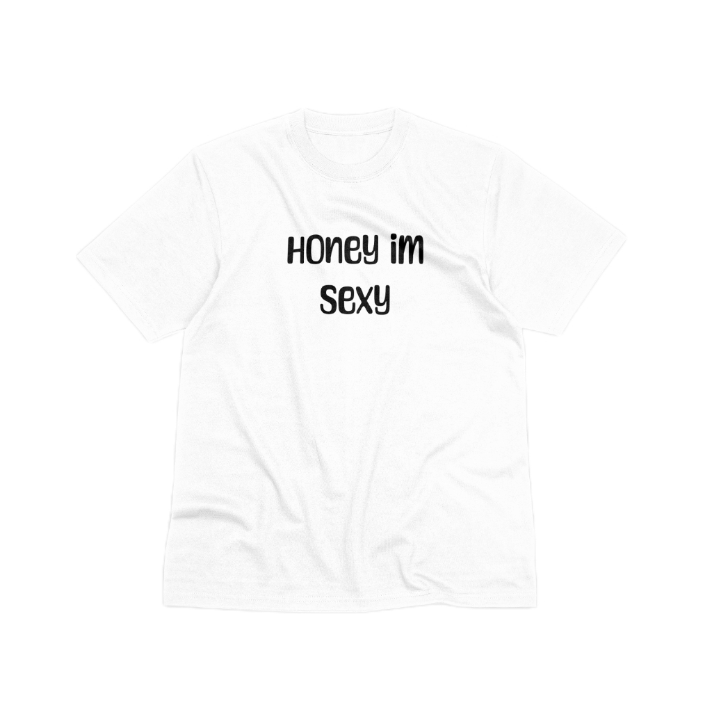 Honey im sexy